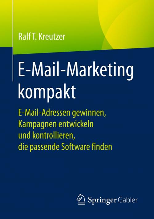 Cover of the book E-Mail-Marketing kompakt by Ralf T. Kreutzer, Springer Fachmedien Wiesbaden