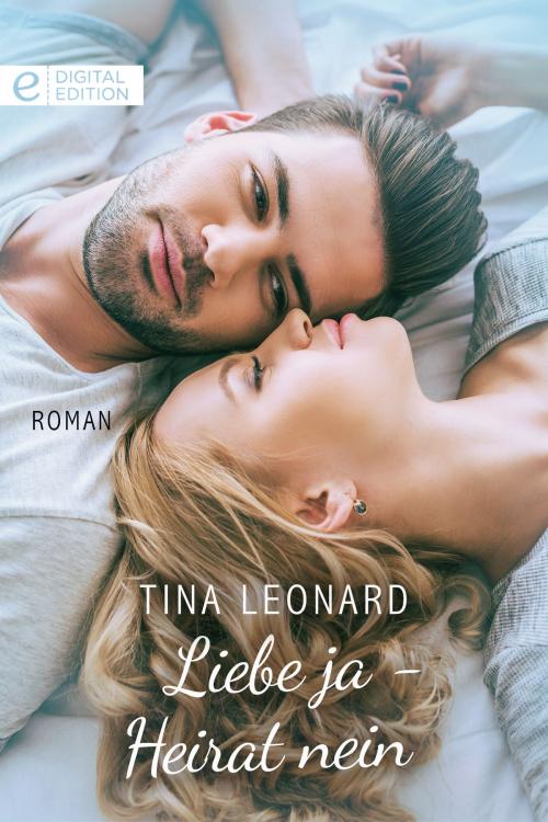 Cover of the book Liebe ja - Heirat nein by Tina Leonard, CORA Verlag