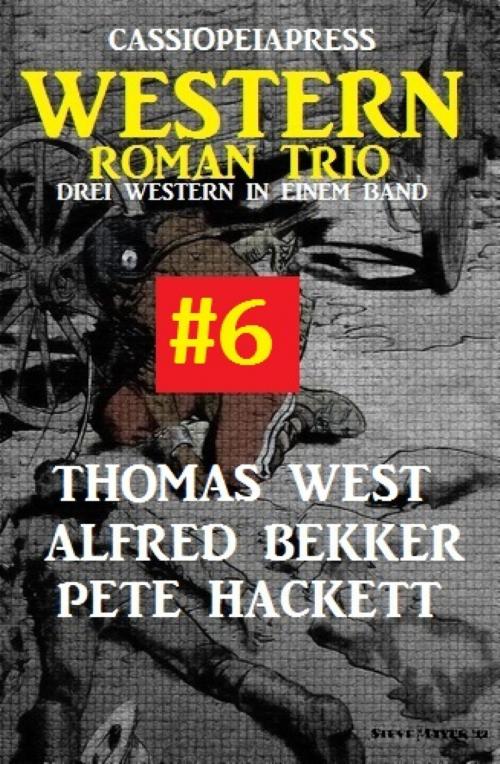 Cover of the book Cassiopeiapress Western Roman Trio #6 by Alfred Bekker, Pete Hackett, Thomas West, BookRix