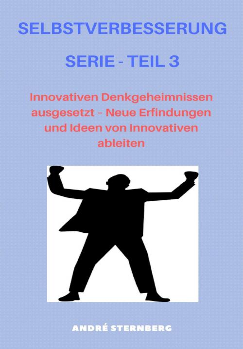 Cover of the book Selbstverbesserung Serie - Teil 3 by Andre Sternberg, neobooks