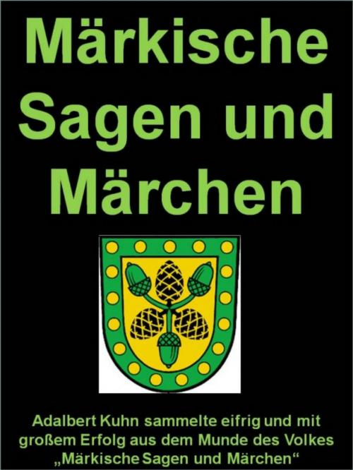 Cover of the book Märkische Sagen und Märchen auf über 1000 Seiten by Adalbert Kuhn, neobooks