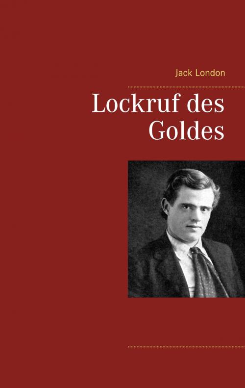 Cover of the book Lockruf des Goldes by Jack London, Books on Demand