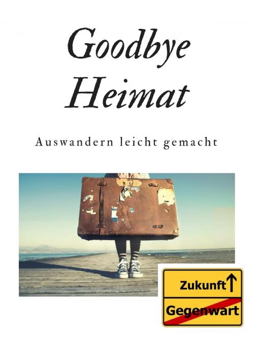 Cover of the book Goodbye Heimat by Beatrix Hauser, Books on Demand