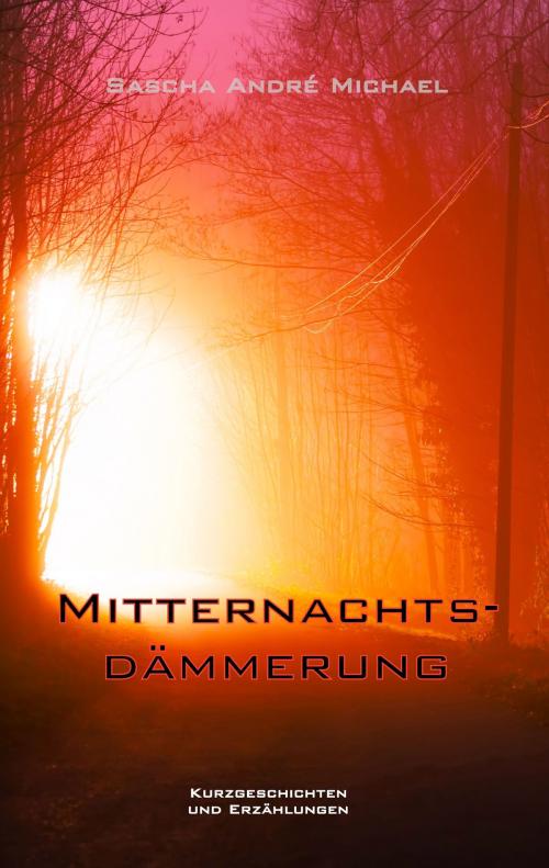 Cover of the book Mitternachtsdämmerung by Sascha André Michael, Books on Demand