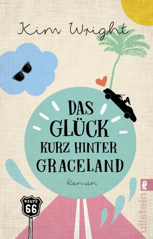 Cover of the book Das Glück kurz hinter Graceland by Kim Wright, Ullstein Ebooks