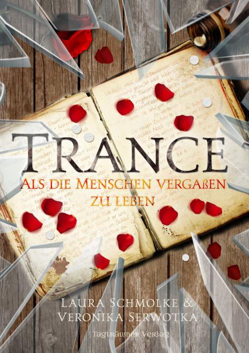 Cover of the book Trance by Veronika Serwotka, Laura Schmolke, Tagträumer Verlag