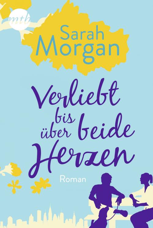 Cover of the book Verliebt bis über beide Herzen by Sarah Morgan, MIRA Taschenbuch