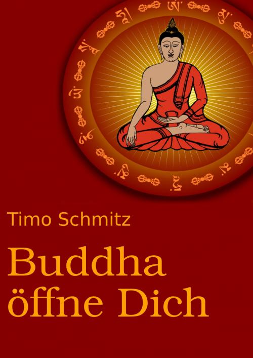 Cover of the book Buddha öffne dich by Timo Schmitz, Buddha TS Publishing