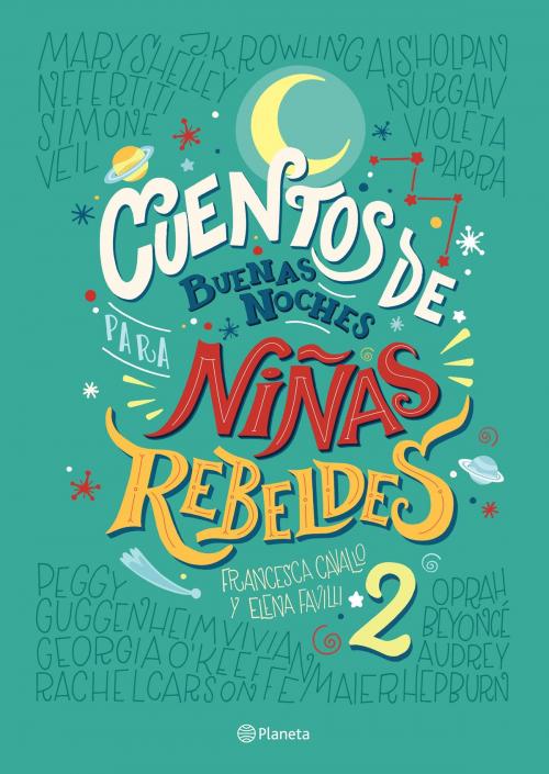 Cover of the book Cuentos de buenas noches para niñas rebeldes 2 by Elena Favilli, Francesca Cavallo, Grupo Planeta - México