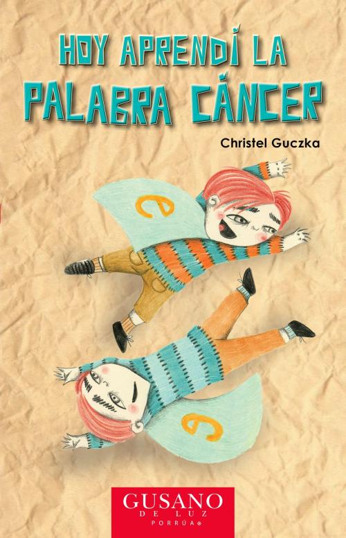 Cover of the book Hoy aprendí la palabra cáncer by Christel Guczka Pacheco, Editorial Porrúa México