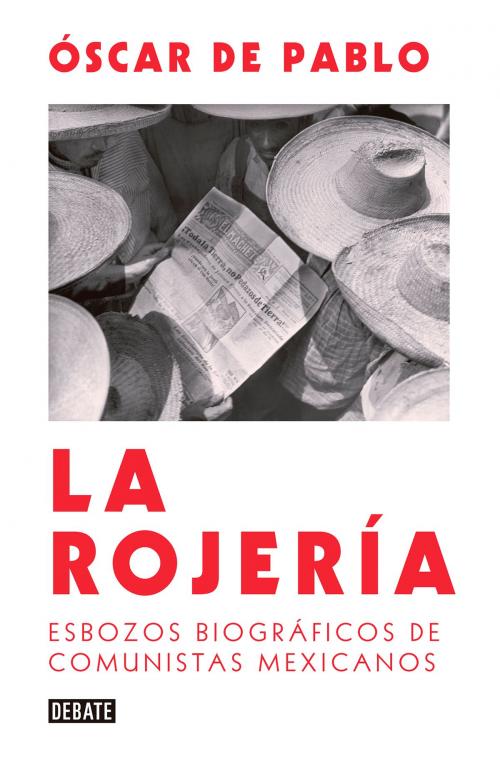 Cover of the book La rojería by Óscar de Pablo, Penguin Random House Grupo Editorial México