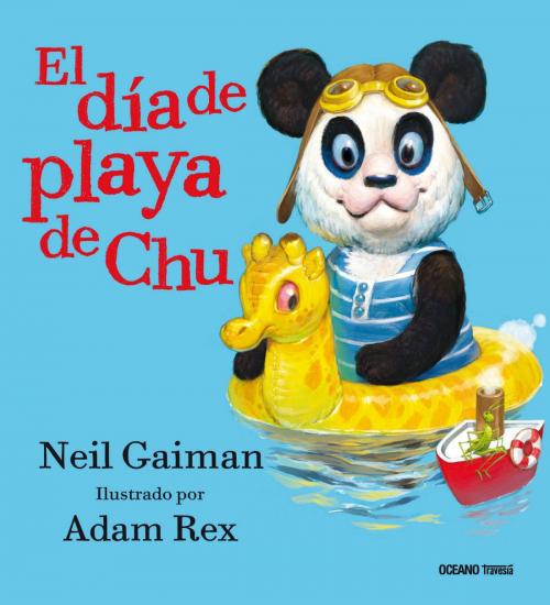 Cover of the book El día de playa de Chu by Neil Gaiman, Adam Rex, Océano Travesía