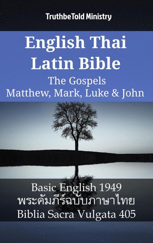 Cover of the book English Thai Latin Bible - The Gospels - Matthew, Mark, Luke & John by TruthBeTold Ministry, TruthBeTold Ministry