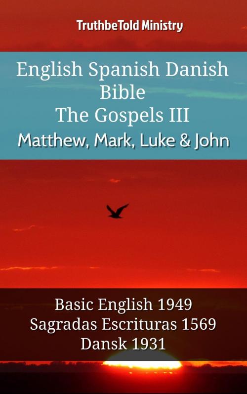 Cover of the book English Spanish Danish Bible - The Gospels III - Matthew, Mark, Luke & John by TruthBeTold Ministry, TruthBeTold Ministry