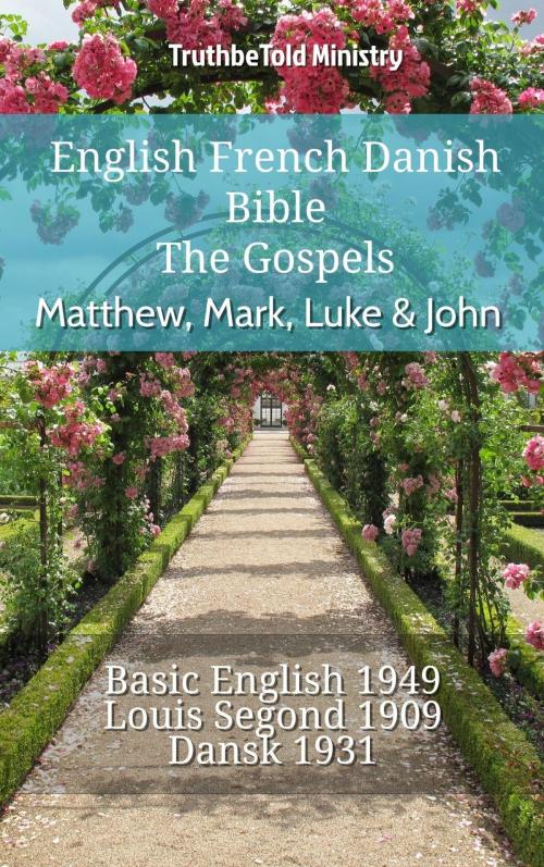 Cover of the book English French Danish Bible - The Gospels - Matthew, Mark, Luke & John by TruthBeTold Ministry, TruthBeTold Ministry