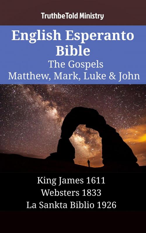 Cover of the book English Esperanto Bible - The Gospels - Matthew, Mark, Luke & John by TruthBeTold Ministry, TruthBeTold Ministry