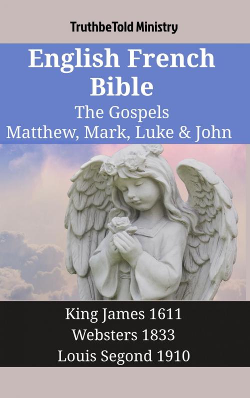 Cover of the book English French Bible - The Gospels - Matthew, Mark, Luke & John by TruthBeTold Ministry, TruthBeTold Ministry