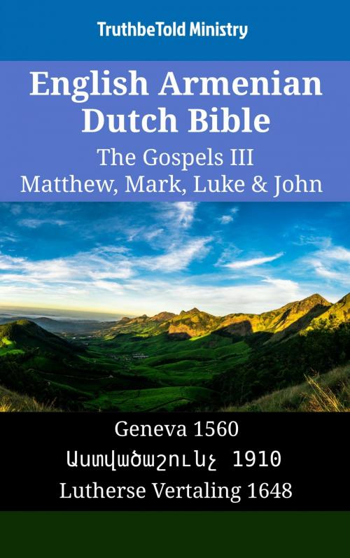 Cover of the book English Armenian Dutch Bible - The Gospels III - Matthew, Mark, Luke & John by TruthBeTold Ministry, TruthBeTold Ministry