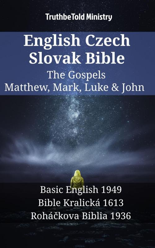 Cover of the book English Czech Slovak Bible - The Gospels - Matthew, Mark, Luke & John by TruthBeTold Ministry, TruthBeTold Ministry