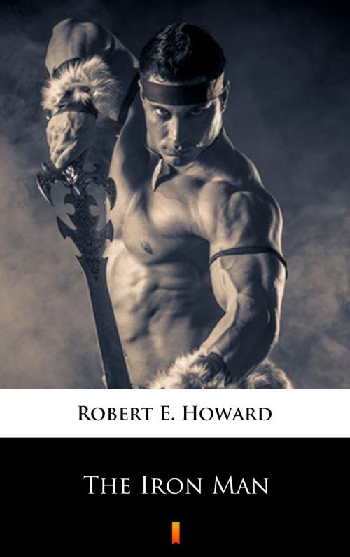 Cover of the book The Iron Man by Robert E. Howard, Ktoczyta.pl