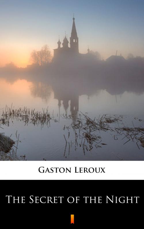 Cover of the book The Secret of the Night by Gaston Leroux, Ktoczyta.pl