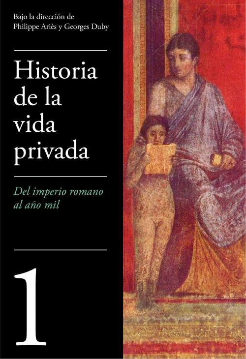 Cover of the book Del Imperio Romano al año mil (Historia de la vida privada 1) by Philippe Ariès, Penguin Random House Grupo Editorial España