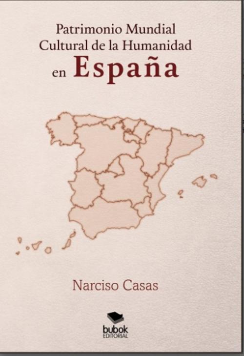 Cover of the book Patrimonio Mundial Cultural de la Humanidad en España by Narciso Casas, Narciso Casas