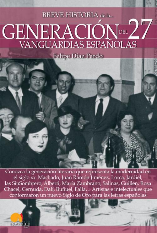 Cover of the book Breve historia de la generación del 27 by Felipe Díaz Pardo, Nowtilus