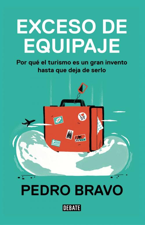 Cover of the book Exceso de equipaje by Pedro Bravo, Penguin Random House Grupo Editorial España