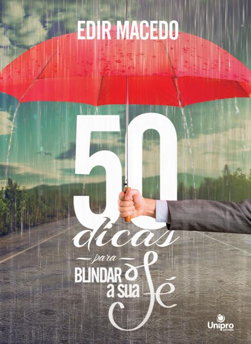 Cover of the book 50 dicas para blindar a sua fé by Edir Macedo, Unipro