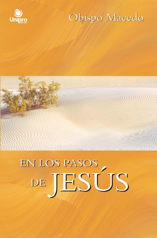 Cover of the book En los pasos de Jesús by Edir Macedo, Aquilud Lobato, Nei Carvalho, Mauro Rocha, Camila Saldanha, Unipro