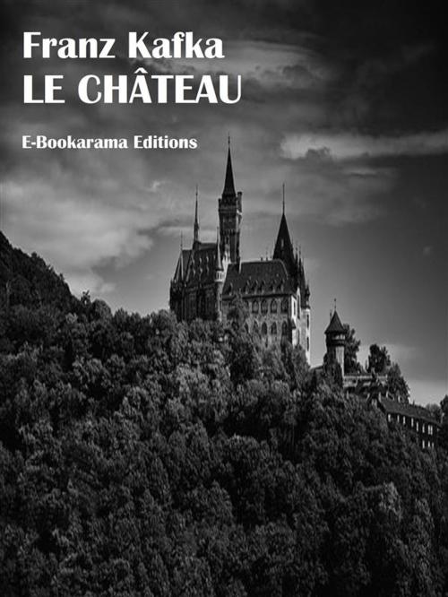 Cover of the book Le château by Franz Kafka, E-BOOKARAMA