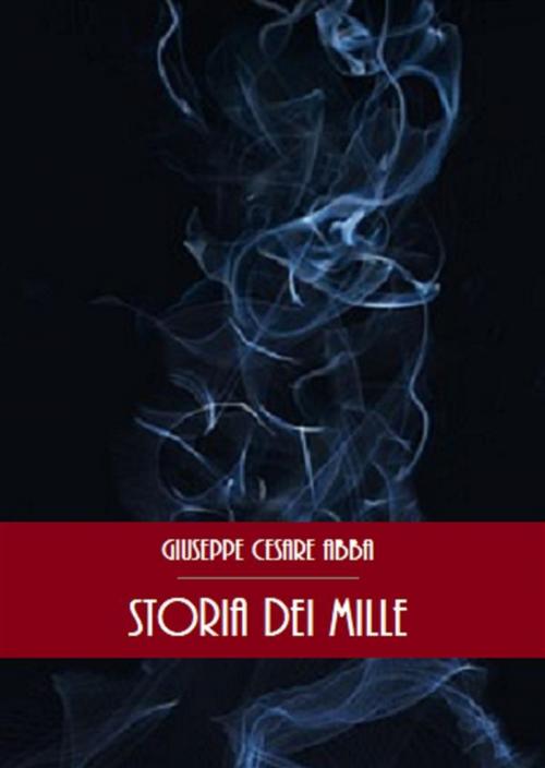 Cover of the book Storia dei mille by Giuseppe Cesare Abba, Bauer Books