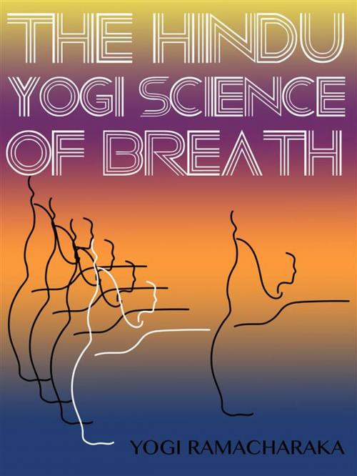 Cover of the book The Hindu-Yogi Science Of Breath by Yogi	Ramacharaka, Yoga Life