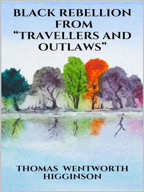 Cover of the book Black Rebellion – from “Travellers and outlaws” by Thomas Wentworth Higginson, Youcanprint