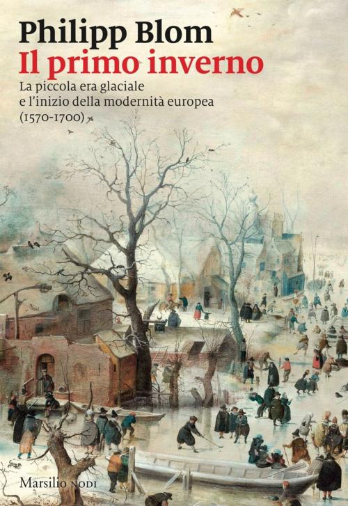 Cover of the book Il primo inverno by Philipp Blom, Marsilio