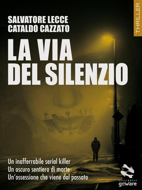 Cover of the book La via del silenzio by Salvatore Lecce, Cataldo Cazzato, goWare
