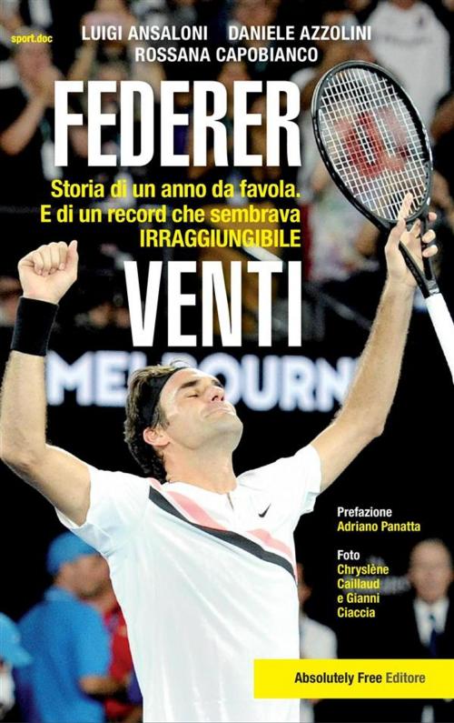 Cover of the book Federer venti by Daniele Azzolini, Rossana Capobianco, Luigi Ansaloni, Absolutely Free