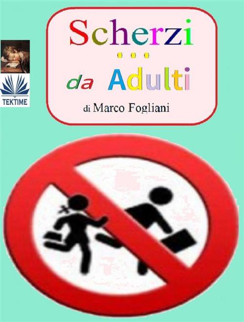 Cover of the book Scherzi da Adulti by Marco Fogliani, Tektime