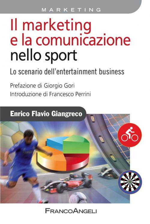 Cover of the book Il marketing e la comunicazione nello sport. Lo scenario dell'entertainment business by Enrico Flavio Giangreco, Franco Angeli Edizioni