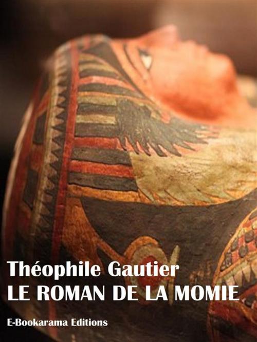 Cover of the book Le Roman de la momie by Théophile Gautier, E-BOOKARAMA