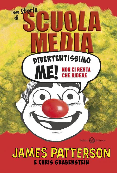 Cover of the book Divertentissimo me - Non ci resta che ridere by James Patterson, Chris Grabenstein, Salani Editore