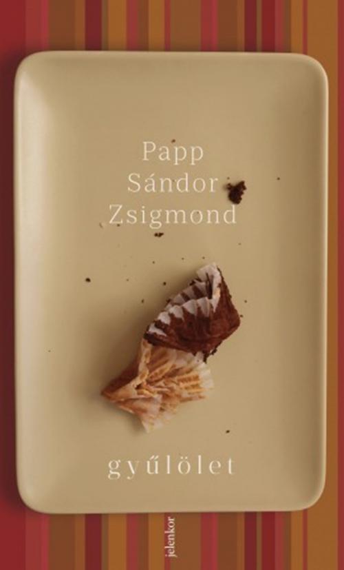 Cover of the book Gyűlölet by Papp Sándor Zsigmond, Jelenkor Kiadó