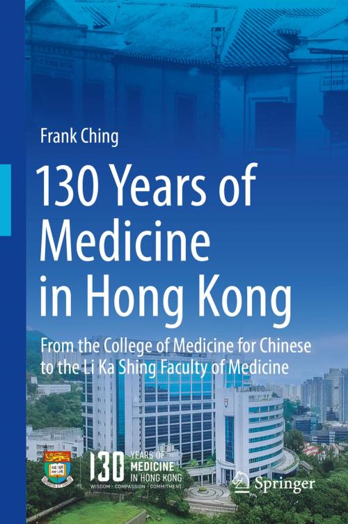 Cover of the book 130 Years of Medicine in Hong Kong by Frank Ching, Springer Singapore