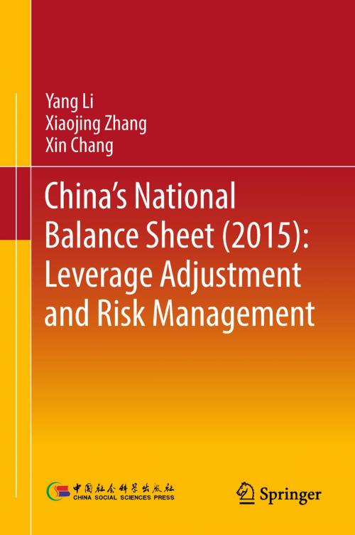 Cover of the book China's National Balance Sheet (2015): Leverage Adjustment and Risk Management by Yang Li, Xiaojing Zhang, Xin Chang, Springer Singapore