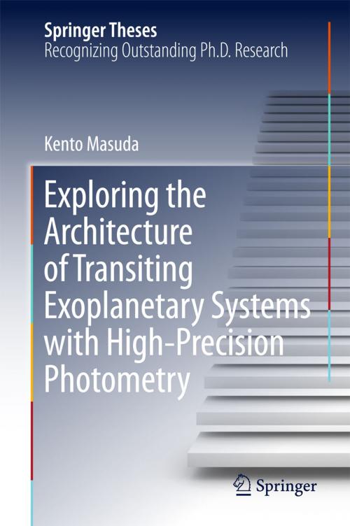 Cover of the book Exploring the Architecture of Transiting Exoplanetary Systems with High-Precision Photometry by Kento Masuda, Springer Singapore