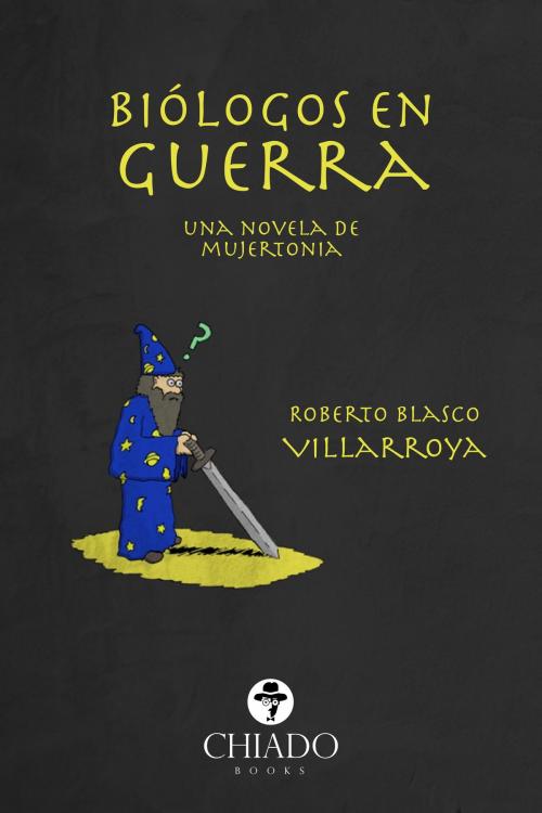 Cover of the book Biólogos en Guerra by Roberto Blasco Villarroya, Chiado Editorial