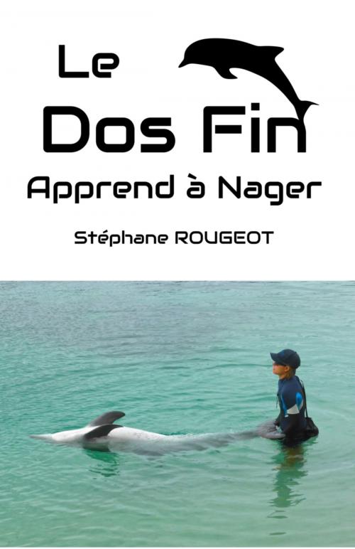 Cover of the book Le Dos Fin Apprend à Nager by Stéphane ROUGEOT, Bookelis