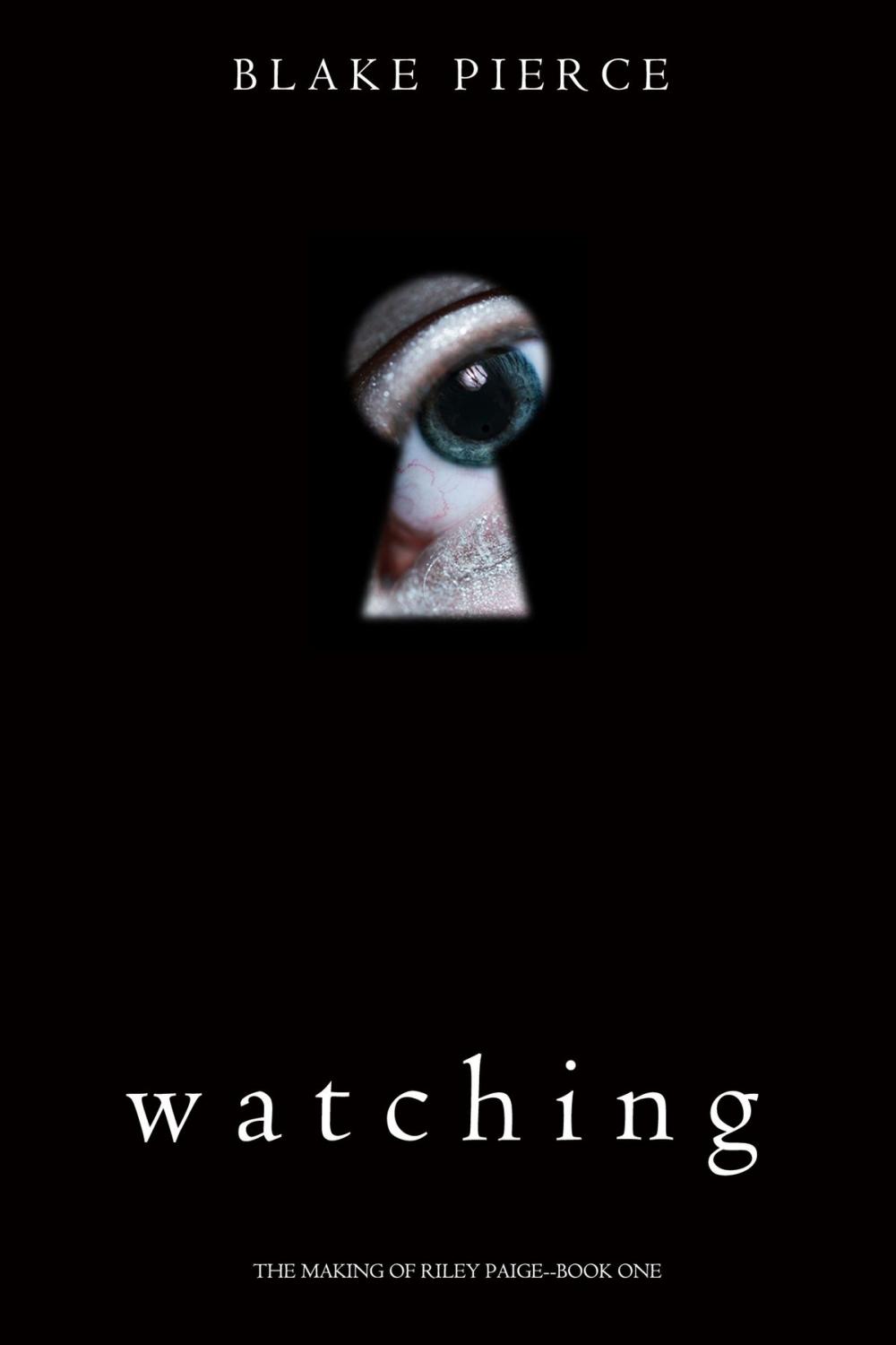 Big bigCover of Watching (The Making of Riley Paige—Book 1)