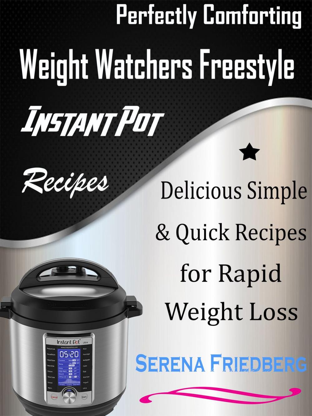 Big bigCover of Perfectly Comforting Weight Watchers Freestyle Instant Pot Recipes